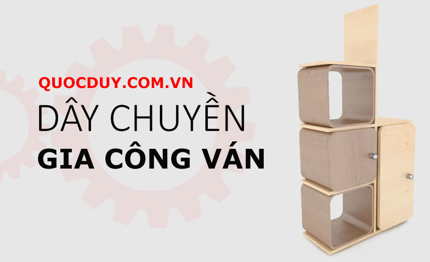 dây chuyền gia công ván gỗ công nghiệp | quốc duy