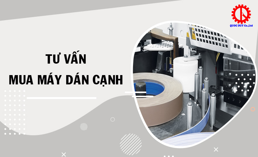 tư vấn mua máy dán cạnh ván gỗ công nghiệp | quốc duy