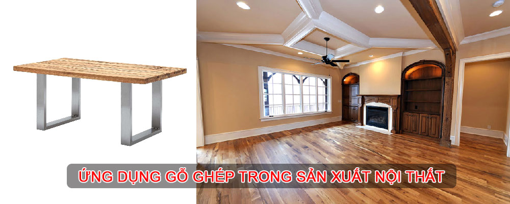 Ứng dụng gỗ ghép trong sản xuất nội thất | Quốc Duy